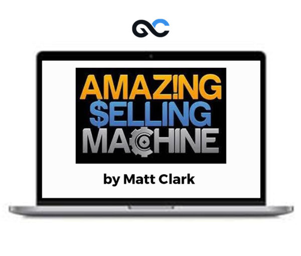 Matt Clark - Amazing Selling Machine 2023