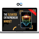 Matt Clark - The Elevated Entrepreneur Mindset