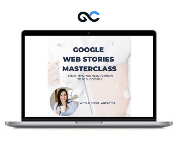 Allison Lancaster - Google Web Stories Masterclass