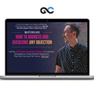 James Wedmore - How to Address and Overcome Any Objection Masterclass