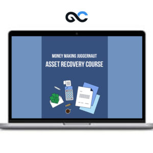 Money Making Juggernaut - Asset Recovery Course