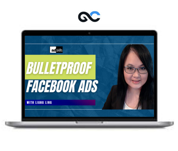 Liana Ling (Adskills) – Bullet Proof Meta (Facebook) Ads