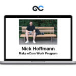 Nick Hoffmann - Make eCom Work Program
