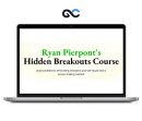Ryan Pierpont's Hidden Breakouts Course