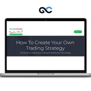 TradeSmart - How To Create Your Own Trading Strategy