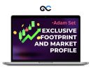 Adam Set – Exclusive Footprint and Market Profile
