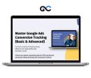Bob Miles - Master Google Ads Conversion Tracking (Basic Advanced)