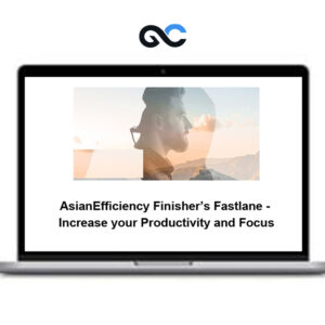 AsianEfficiency Finisher’s Fastlane - Increase your Productivity and Focus