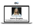 Aaron Doughty - The Enlightenment Manifestation Process