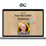 Felix Tay - Your First $10k Workshop