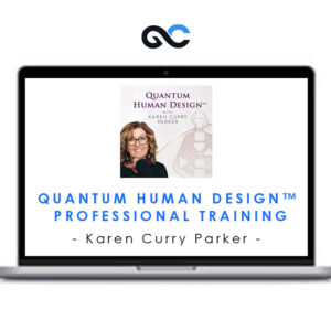 Karen Curry Parker - Quantum Human Design™ Professional Training
