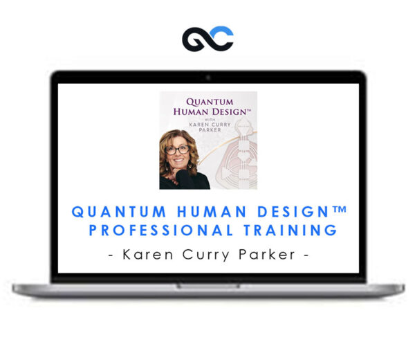 Karen Curry Parker - Quantum Human Design™ Professional Training