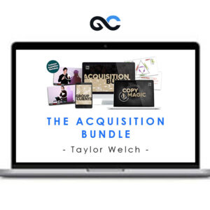 Taylor Welch - The Acquisition Bundle