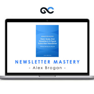 Alex Brogan - Newsletter Mastery