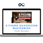 Cole Gordon - 8 Figure Boardroom Mastermind
