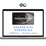 FOREXIA- Golden Eyes - Golden Pips Generator