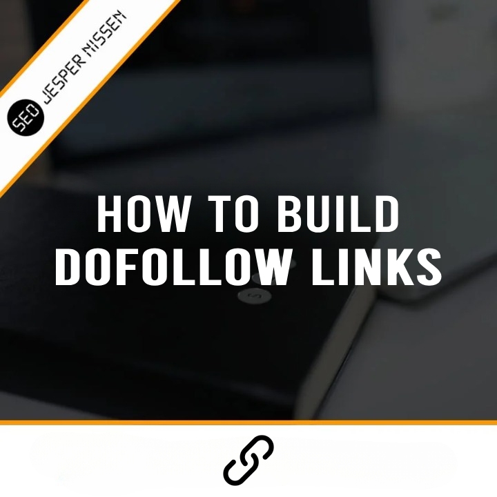 Jesper Nissen - How to Build Dofollow Links