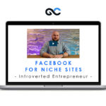 Facebook For Niche Sites - Introverted Entrepreneur
