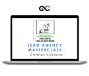 Lead Agency Masterclass - Charles Kirkland