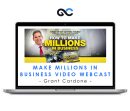 Grant Cardone - Make Millions in Business Video Webcast