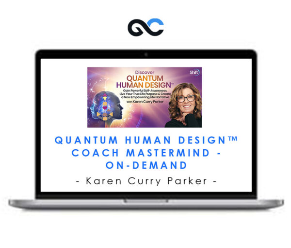 Quantum Human Design™ Coach Mastermind - On-Demand By Karen Curry Parker