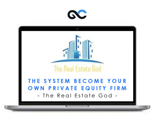 The Real Estate God – The System: Become Your Own Private Equity Firm