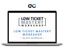 Scott Oldford – Low Ticket Mastery Workshop
