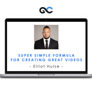 Super Simple Formula For Creating Great Videos - Elliot Hulse
