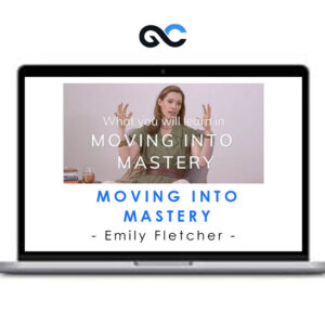 Emily Fletcher (ZivaMeditation) - Moving into Mastery