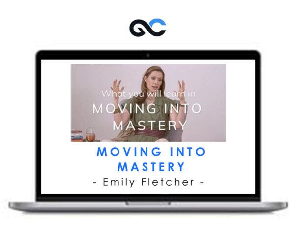 Emily Fletcher (ZivaMeditation) - Moving into Mastery