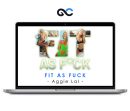 Fit As Fuck by Aggie Lal