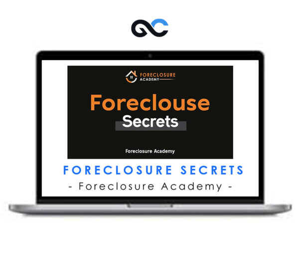 Foreclosure Academy - Foreclosure Secrets