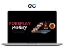 Andrew Mioch - Foreplay Mastery