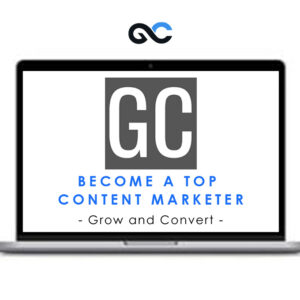 Grow and Convert - Become a Top Content Marketer