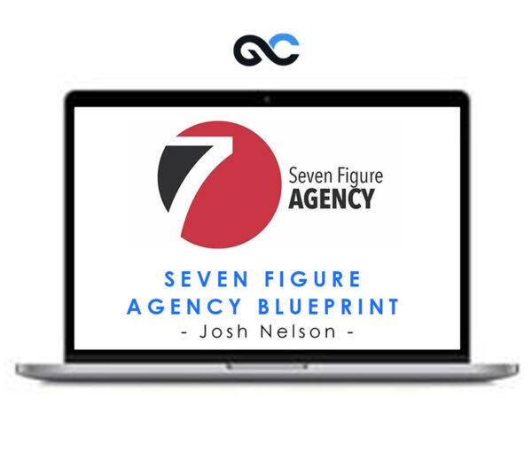 Josh Nelson - Seven Figure Agency Blueprint