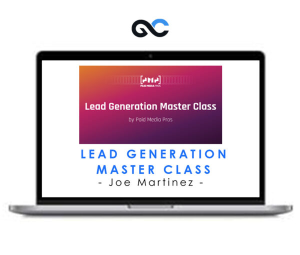 Joe Martinez - Lead Generation Master Class