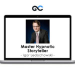 Master Hypnotic Storyteller - Igor Ledochowski