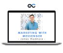 James Wedmore - Marketing with Messenger