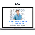 James Wedmore - Marketing with Messenger