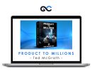 Ted McGrath - Product to Millions