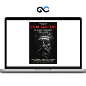 Stoic Mastery - 70 Rules To Master The Mind