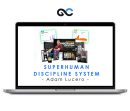 Adam Lucero - Superhuman Discipline System