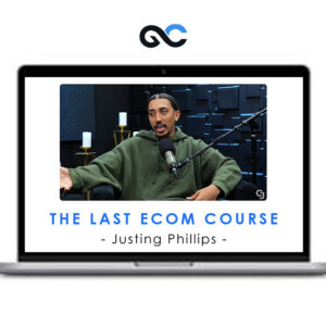 Justing Phillips - The Last eCom Course