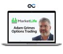 Adam Grimes - Options Course - Market Life Trading