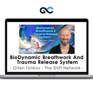 BioDynamic Breathwork And Trauma Release System By Giten Tonkov - The Shift Network