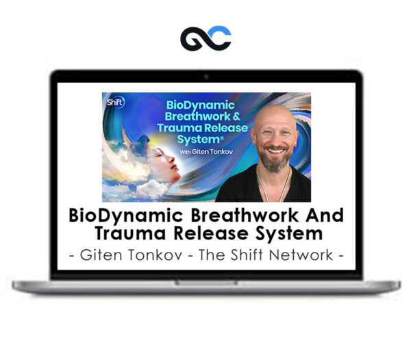 BioDynamic Breathwork And Trauma Release System By Giten Tonkov - The Shift Network