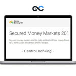 Central Banking - Secured Money Markets 201