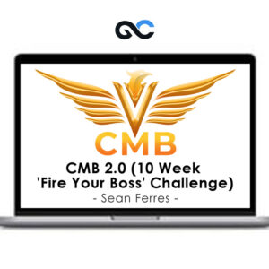 Sean Ferres - CMB 2.0 (10 Week 'Fire Your Boss' Challenge)