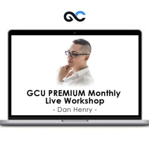 Dan Henry GCU PREMIUM Monthly Live Workshop