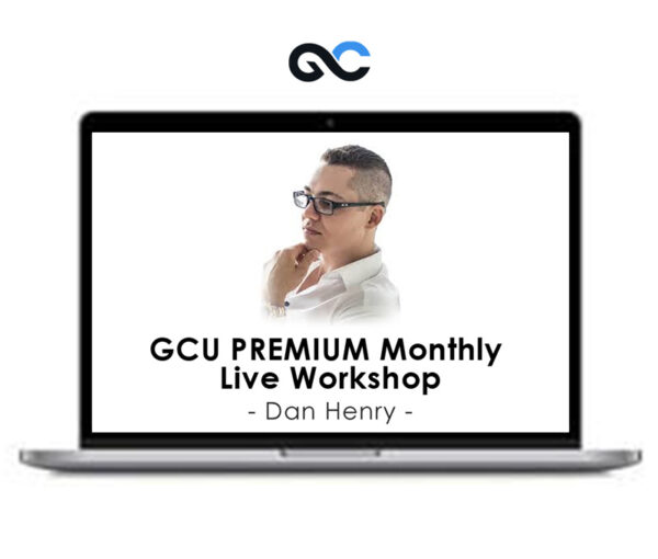 Dan Henry GCU PREMIUM Monthly Live Workshop